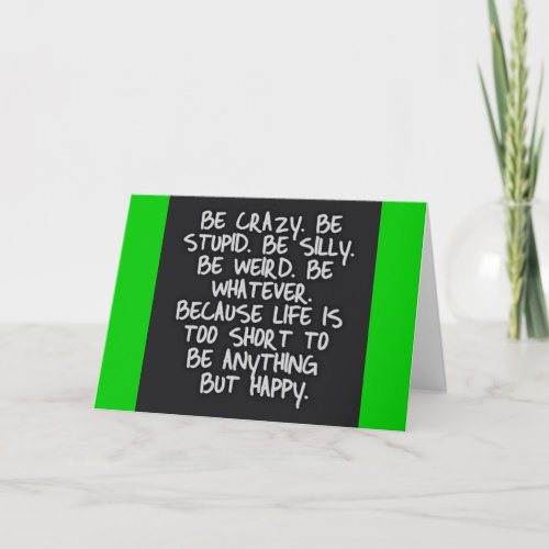 BE CRAZY STUPID SILLY LIFE SHORT FUNNY HUMOR MOTIV CARD