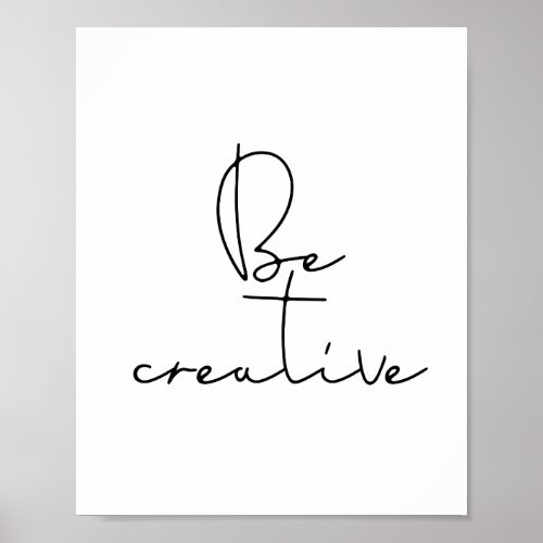 Be creative black font poster