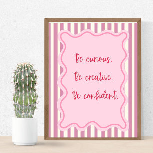 Be Curious Creative Confident,Positive Quote Print