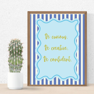 Be Curious Creative Confident,Positive Quote Print