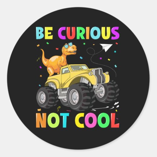 Be curious not cool classic round sticker