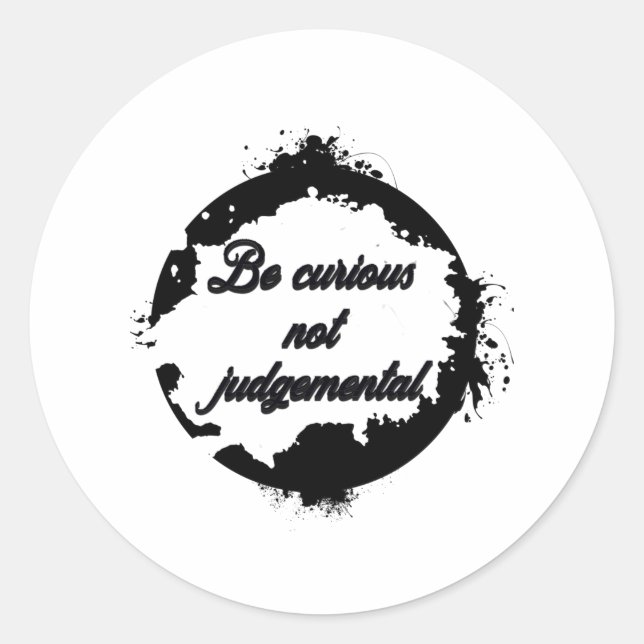 Be curious not judgemental classic round sticker (Front)