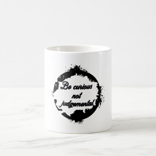 Be curious not judgemental coffee mug