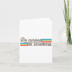 Be Curious Not Judgemental Motivation Insrational  Card