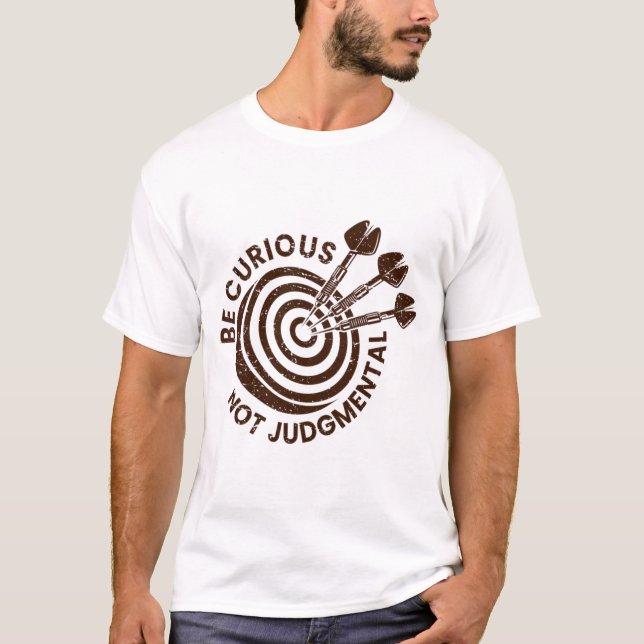 Be Curious Not Judgment T-Shirt (Front)