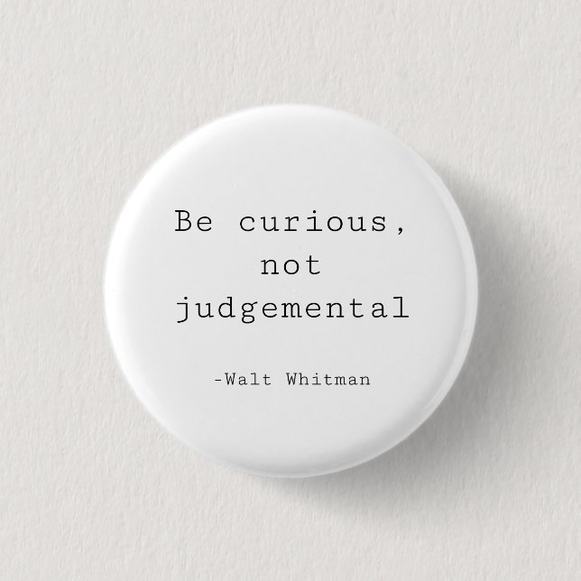 Be Curious not Judgmental Button (Front)