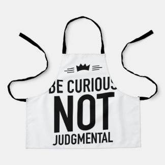 Be Curious, Not Judgmental – Inspirational Quote Apron