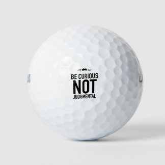 Be Curious, Not Judgmental – Inspirational Quote Golf Balls