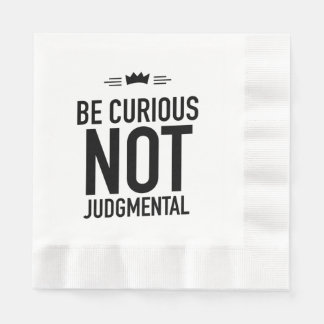 Be Curious, Not Judgmental – Inspirational Quote Napkins