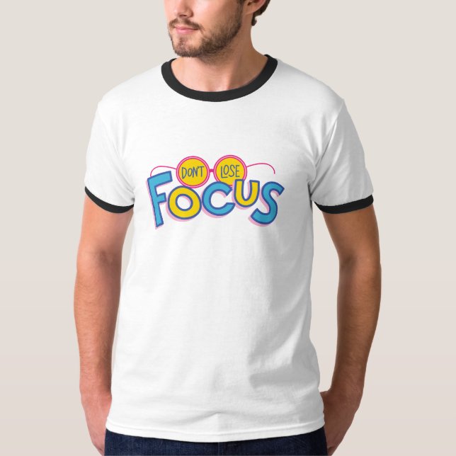 Be dedicated, motivated 'Don't lose Focus' t-shirt (Front)