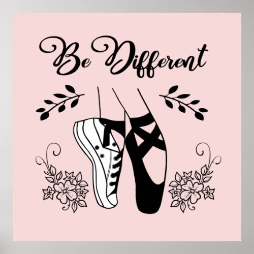 Be Different Ballet Shoes Black and White Poster