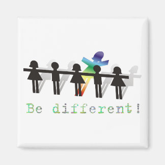 Be different! magnet