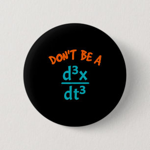 Be Don' Jerk Nerdy Math Physics Button