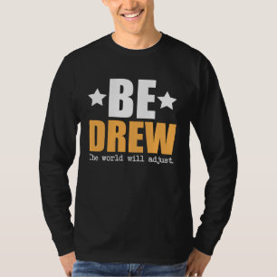 Be Drew The World Will Adjust T-Shirt