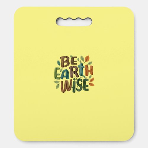 Be Earth Wise  Seat Cushion