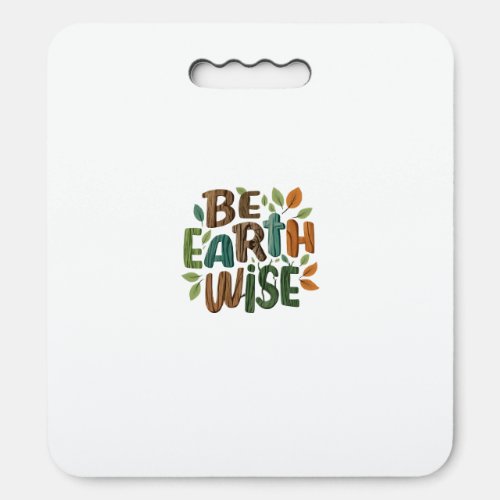Be Earth Wise  Seat Cushion