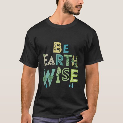 Be Earth Wise t_shirt design features a captivat