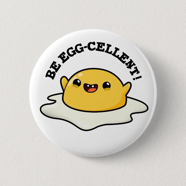 Be Egg-cellent Funny Egg Pun Button (Front)