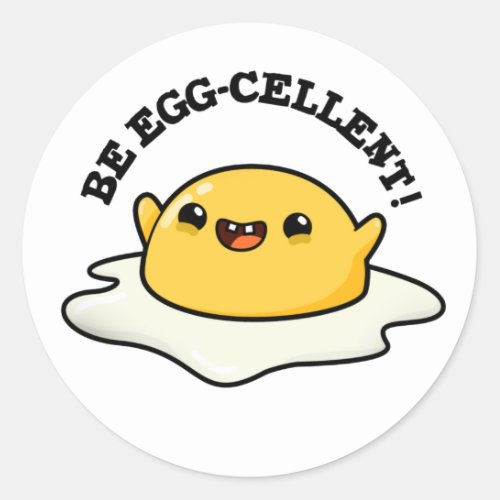 Be Egg_cellent Funny Egg Pun Classic Round Sticker