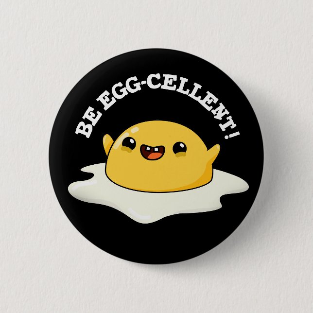 Be Egg-cellent Funny Egg Pun Dark BG Button (Front)