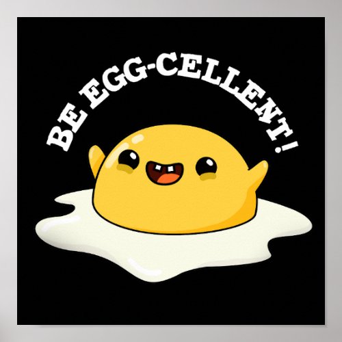 Be Egg_cellent Funny Egg Pun Dark BG Poster