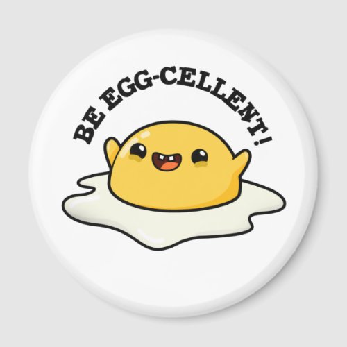 Be Egg_cellent Funny Egg Pun Magnet