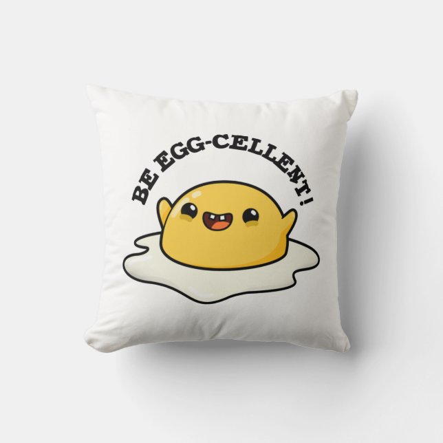 Be Egg-cellent Funny Egg Pun Throw Pillow (Front)