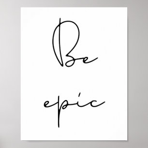 Be epic black font poster