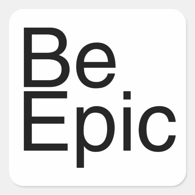 Be Epic Square Sticker (Front)