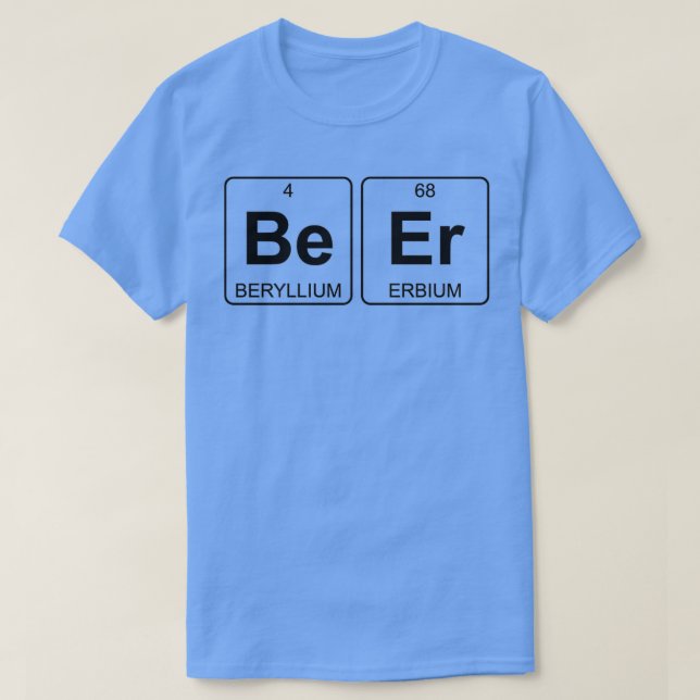 Be Er Beer Periodic Table Chemistry  T-Shirt (Design Front)