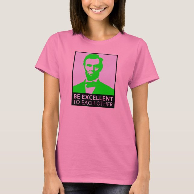 Be Excellent (pink/green) T-Shirt (Front)