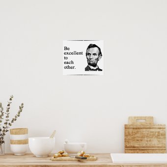 Be Excellent To Each Other Poster | Zazzle