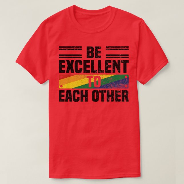 Be Excellent To Each Other Quotes About Pride Mont T-Shirt (Design Front)