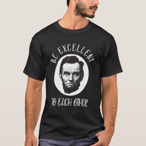 Be excellent to each other T_Shirt