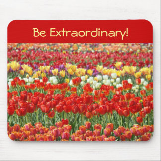 Be Extraordinary! mousepad Tulip Festival Flowers