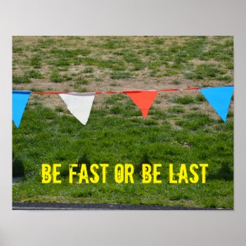 Be Fast Or Be Last! Running Motivational Poster by Sidelinedesigns at Zazzle