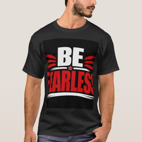 Be Fearles T-Shirt