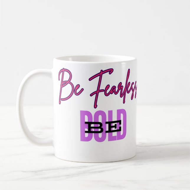 Be Fearless, Be Bold: Empowerment Mug (Left)