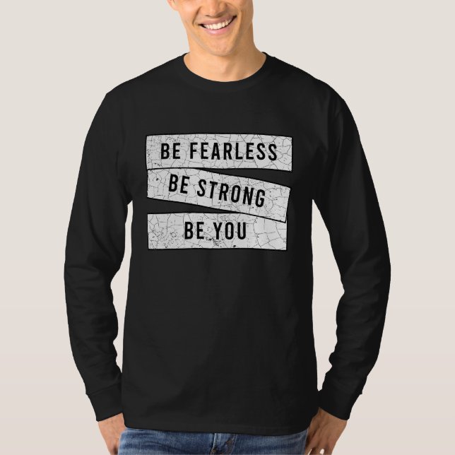 Be Fearless Be Strong Be You  Motivational  Workou T-Shirt (Front)