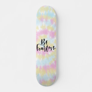 Be Fearless Colorful Tie Dye Skateboard