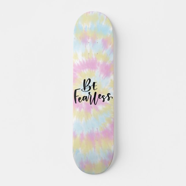 Be Fearless Colorful Tie Dye Skateboard (Front)