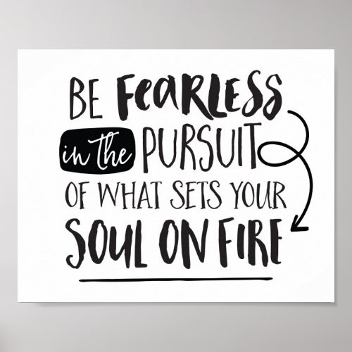 Be Fearless in the Pursuit of What Sets Your Soul Poster