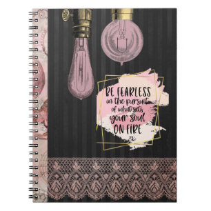 Be Fearless in the Pursuit of Your Passions  Notebook