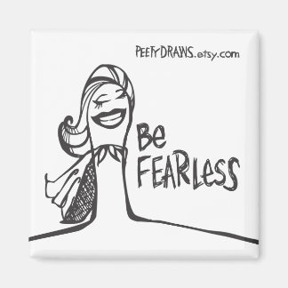 Be Fearless Magnet