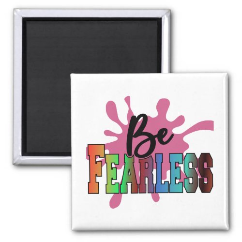 Be Fearless Magnet