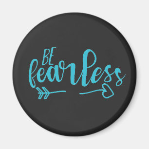 Be Fearless Motivational Quote Teal Sea Green Magnet