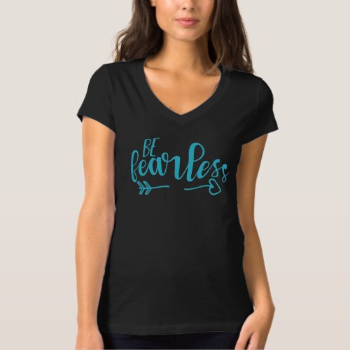 Be Fearless Motivational Quote Teal Seagreen T_Shirt