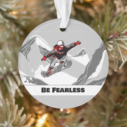 Be Fearless - Snowboarder Ornament