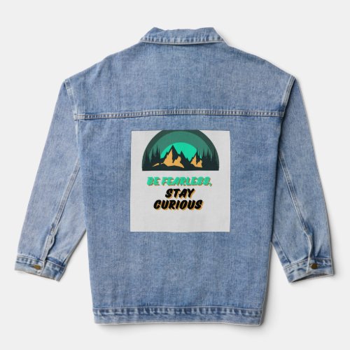 Be Fearless Stay Curious Denim Jacket