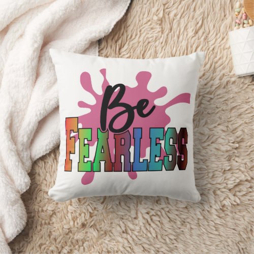 Be Fearless Throw Pillow